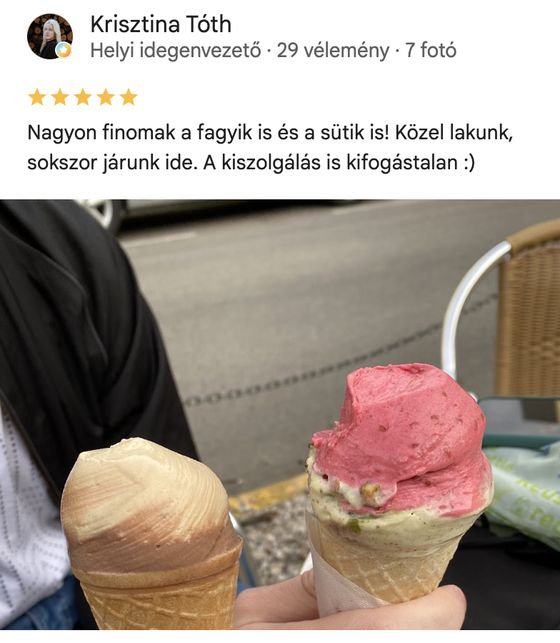 Google-értékelés, 5 csillag — Krisztina Tóth: „Nagyon finomak a fagyik is és a sütik is! Közel lakunk, sokszor járunk ide.”